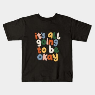 It's All Going to Be Okay by The Motivated Type in Black Red Peach Blue Green and Yellow Kids T-Shirt